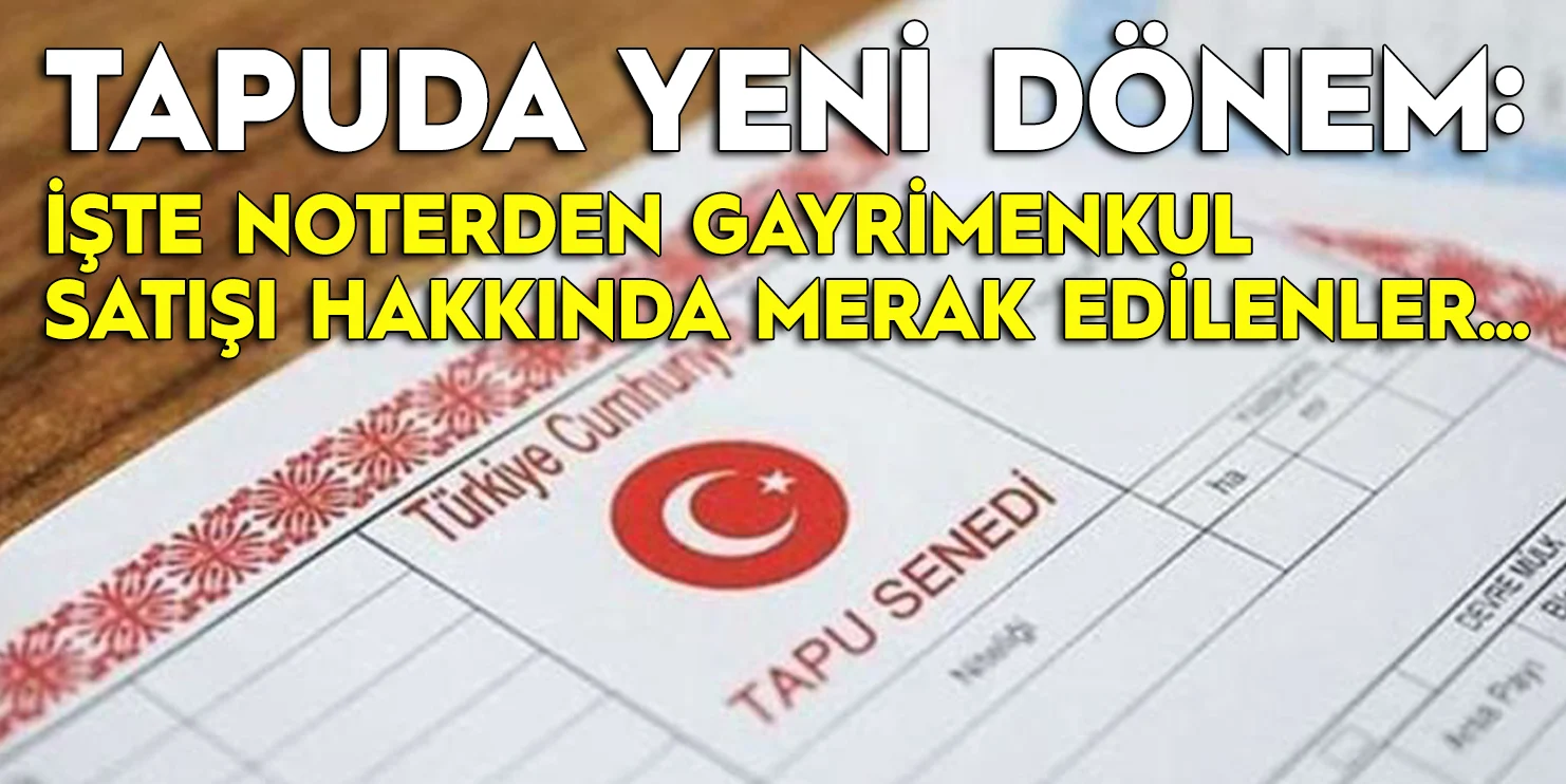 Gayrimenkul satışları artık noterden de yapılabilecek