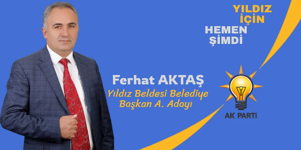 Ferhat Aktaş,Yıldız Beldesi Belediye Başkan Aday Adayı oldu