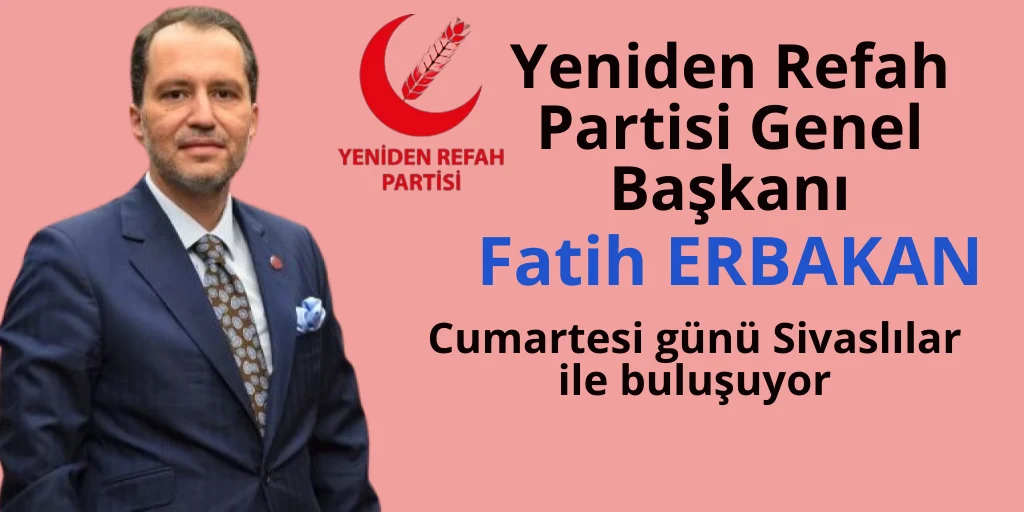 Yeniden Refah Partisi Sivas’’ büyük çıkarma yapıyor