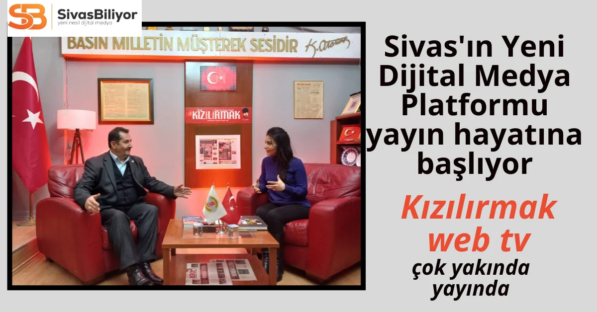 “Sivas’ın Yeni Dijital Medya Platformu: Kızılırmak Web TV Yayın Hayatına Başlıyor”