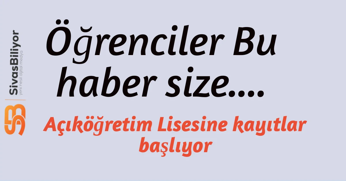Açık Öğretim Lisesi kayıtları başlıyor…