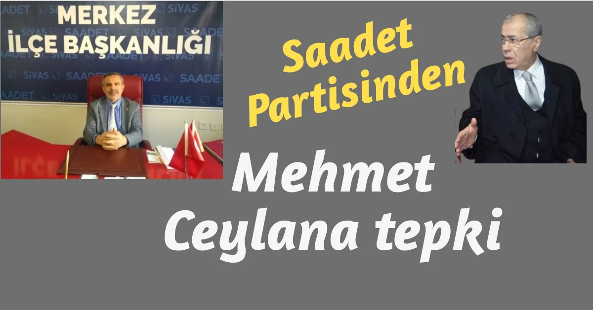 Saadet Partisinden Mehmet Ceylana tepki…