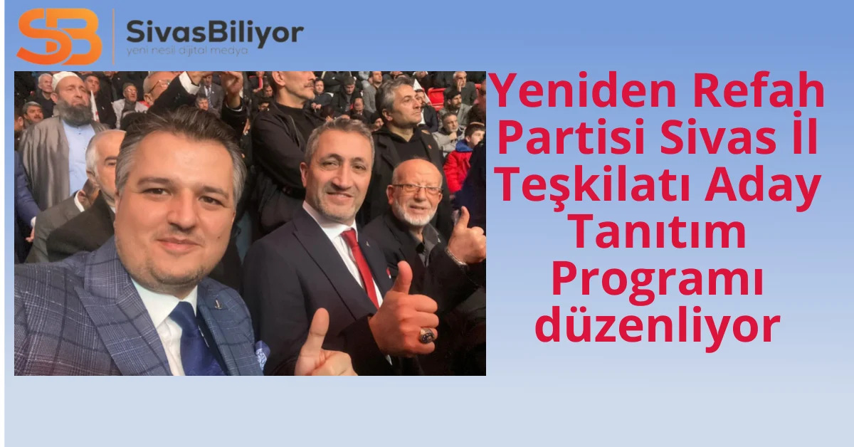 YRP Sivas İl Teşkilatı, Fatih Kalkan’ı Aday Tanıtım Programıyla Seçmenle Buluşturuyor