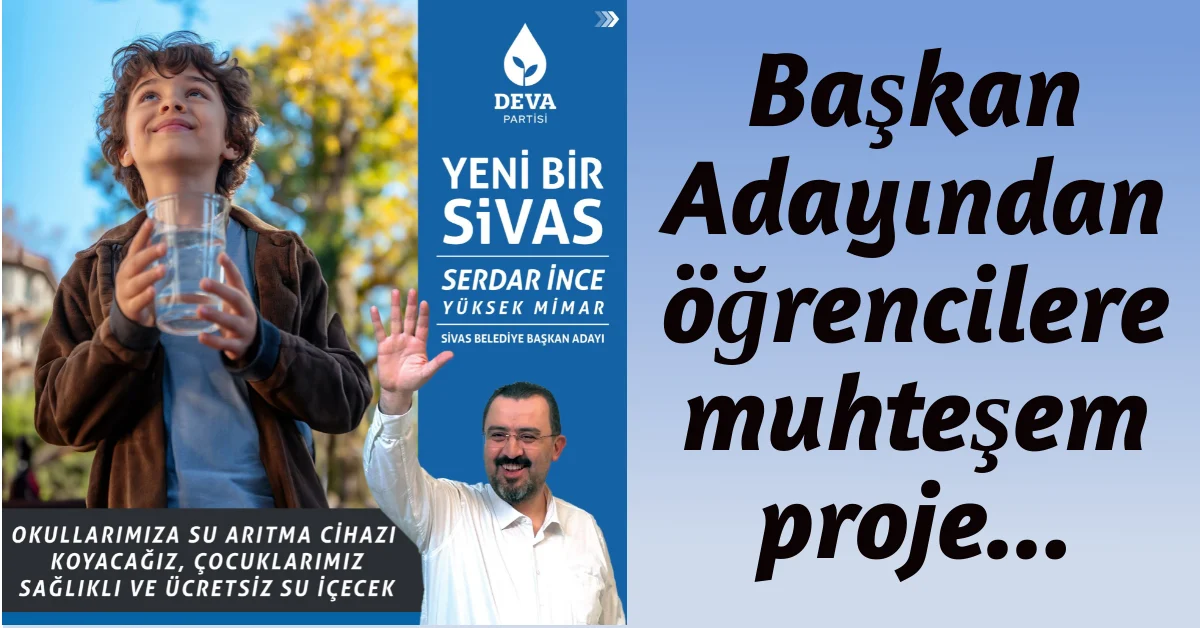 İnce “Okullara su arıtma sebilleri koyacağız”