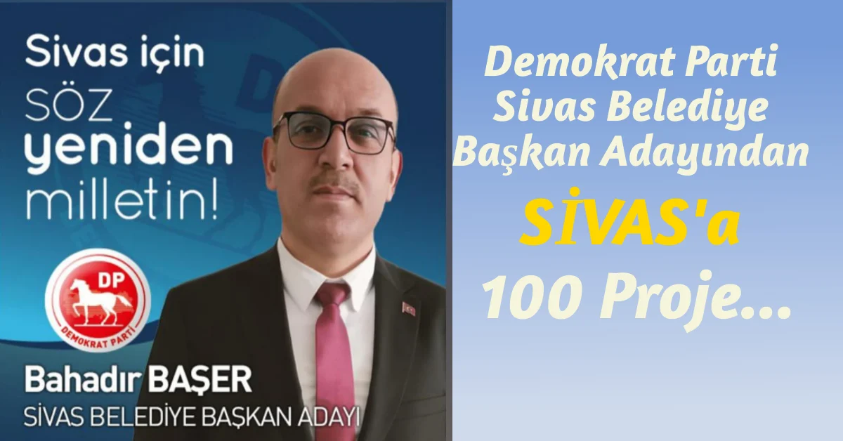 Demokrat Parti Adayı Bahadır Başer’den Türkiye Cumhuriyeti’nin 100. Yılına Özel 100 Proje