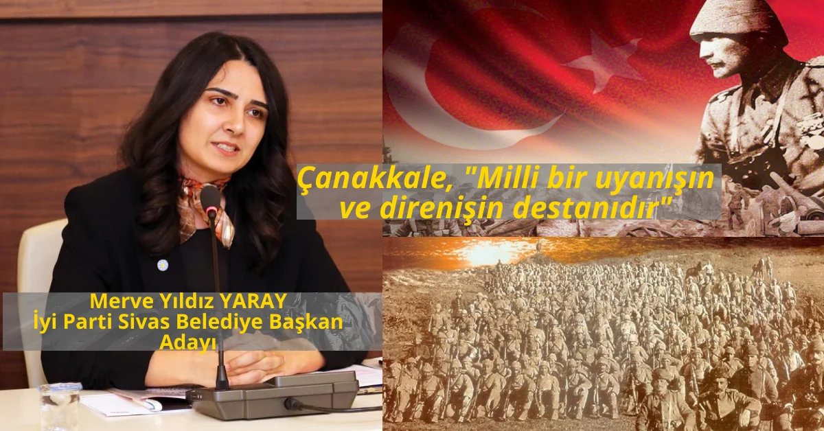 Yaray, “ 18 Mart vatan topraklarını koruma azmiyle dolu bir direnişin öyküsüdür”