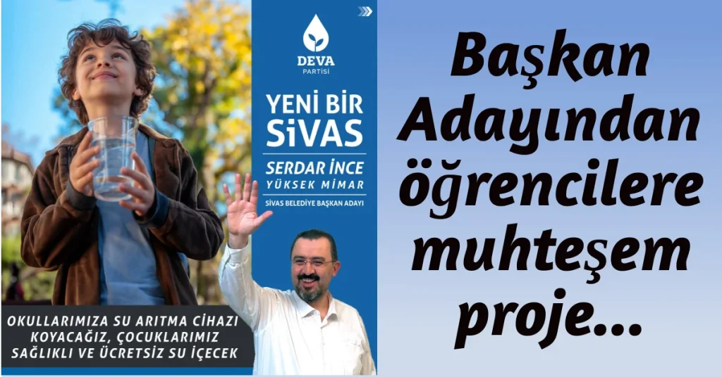İnce, “Okullara koyacağımız su artıcı sistemi ile çocuklarımız temiz su içecek”