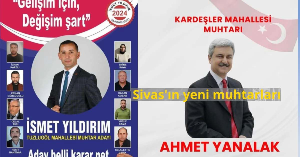 Sivas’ta Değişim Rüzgarları Esti: İsmet Yıldırım ve Ahmet Yanalak Muhtar seçildi