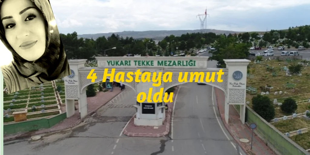 Gülsüm Türkkahraman’ın Organlarıyla 4 Hastaya Umudun Işığı