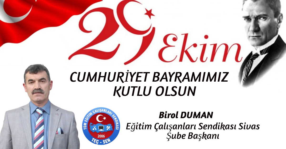 TEÇ-SEN Sivas Şube Başkanı Birol Duman’dan 29 Ekim Cumhuriyet Bayramı Mesajı