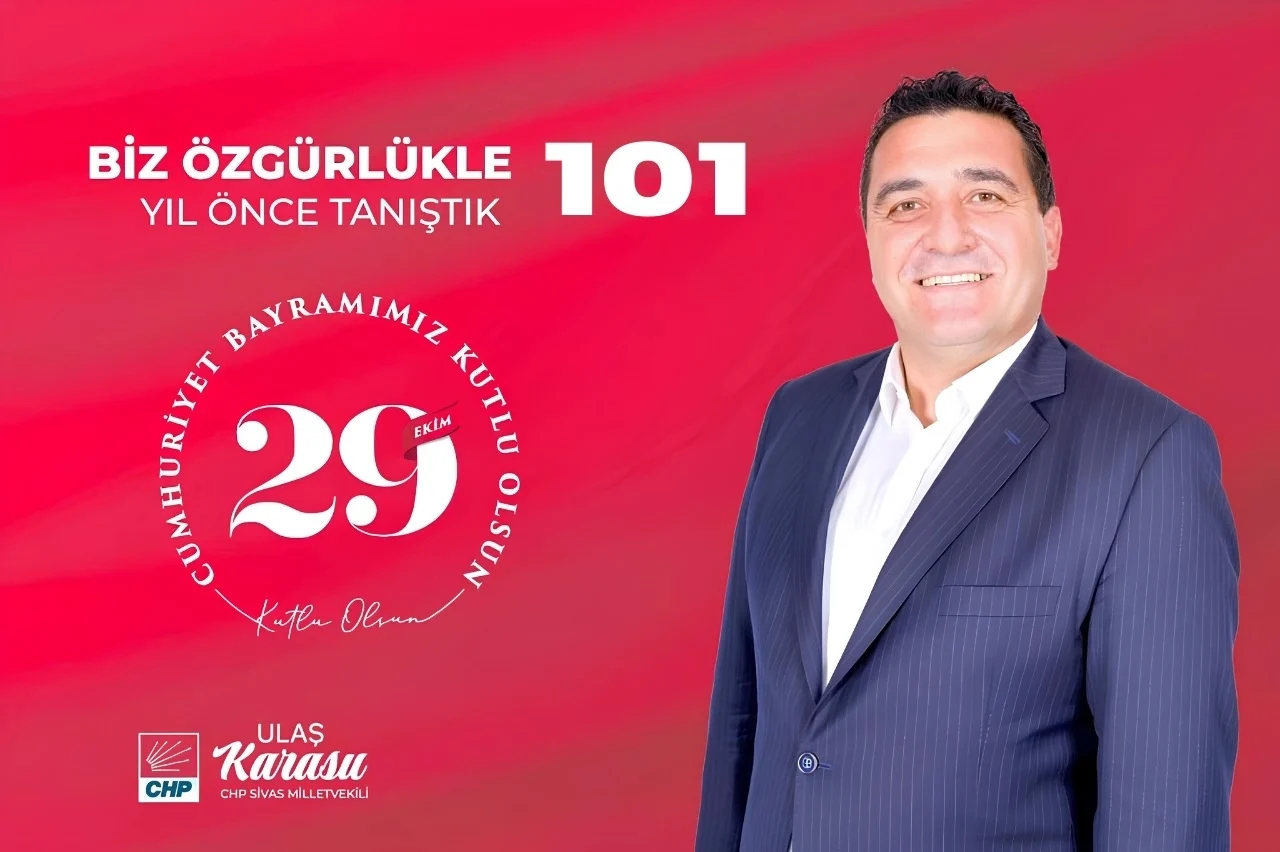 CHP Sivas Milletvekili Ulaş Karasu’dan 29 Ekim Cumhuriyet Bayramı Mesajı