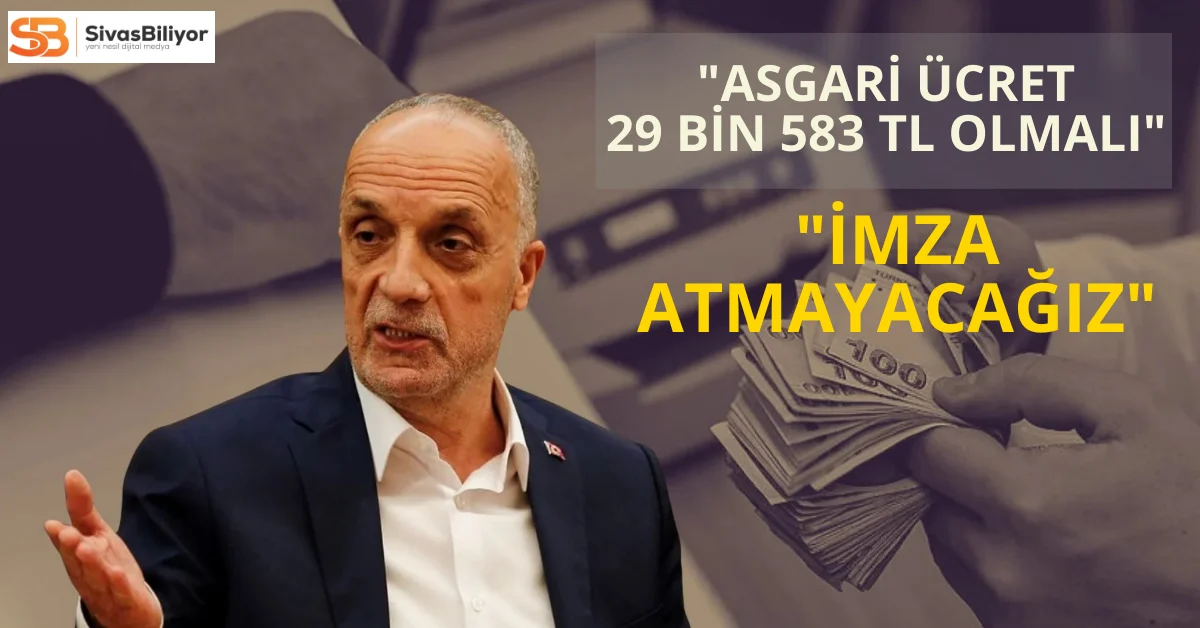 Türk-İş: “Asgari Ücret 29.583 TL Olmazsa İmza Atmayacağız”
