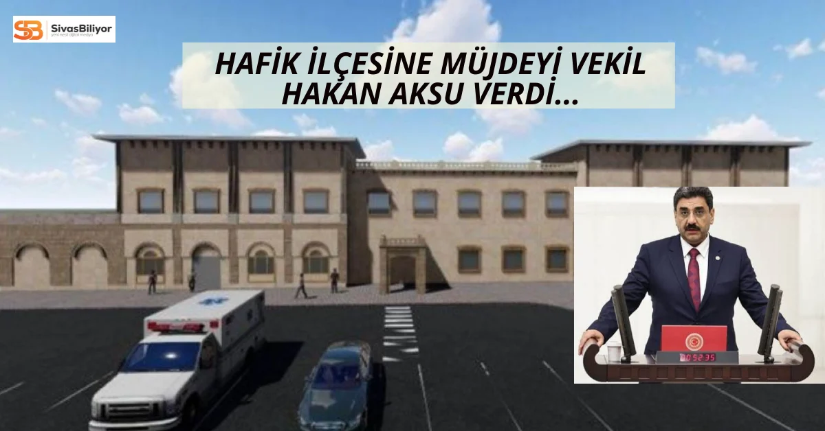 Hafik’e Müjdeli Haber: Yeni Devlet Hastanesi İçin İlk Adım Atıldı!
