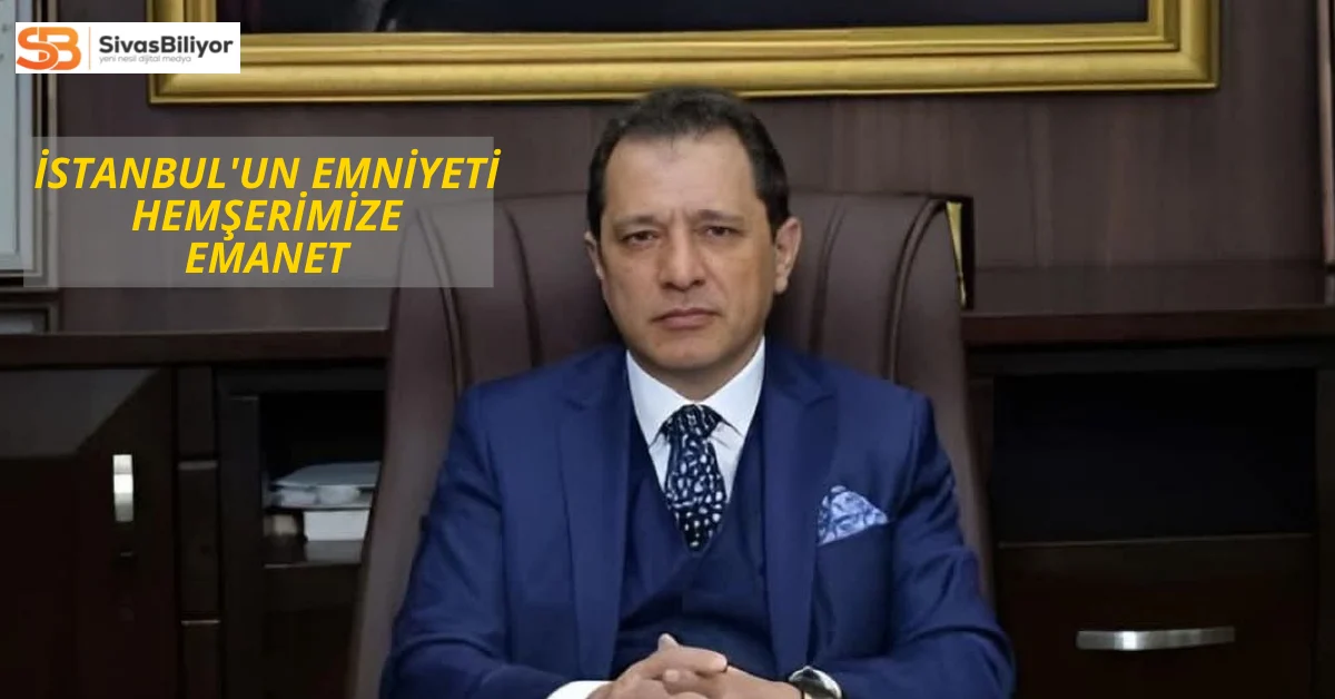 Hemşerimiz Selami Yıldız, İstanbul Emniyet Müdürü Olarak Atandı