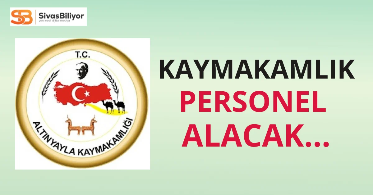 Altınyayla Kaymakamlığı 25 Personel Alacak