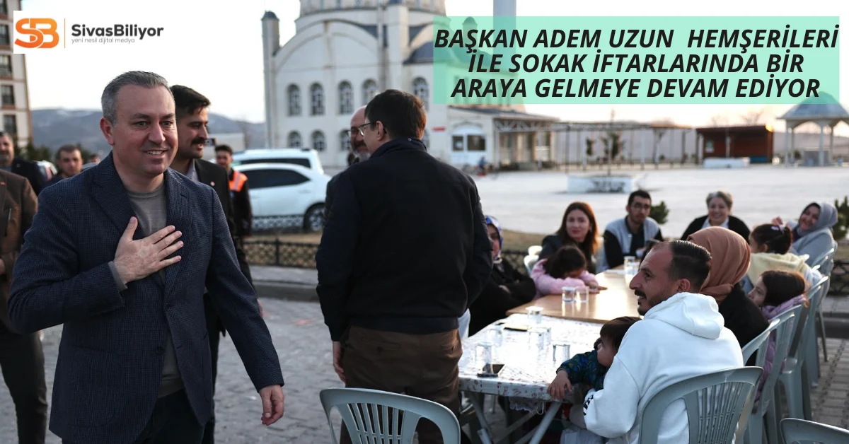 Başkan Uzun, Danişment Gazi Mahallesi’nde Sokak İftarına Katıldı