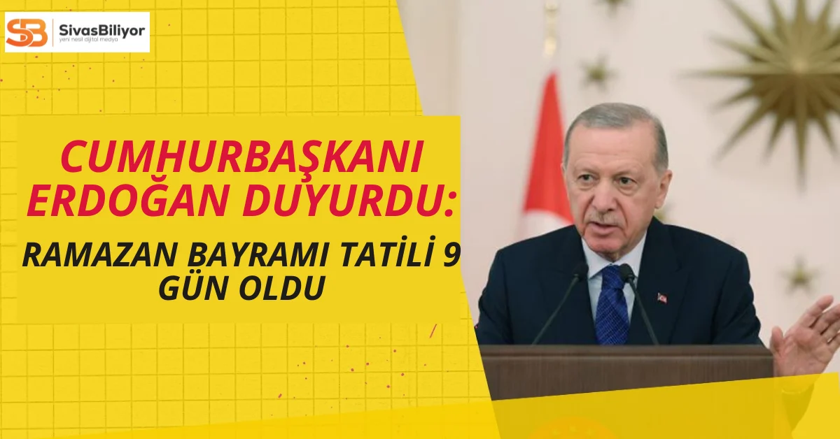 Ramazan Bayramı Tatili 9 Gün Oldu!