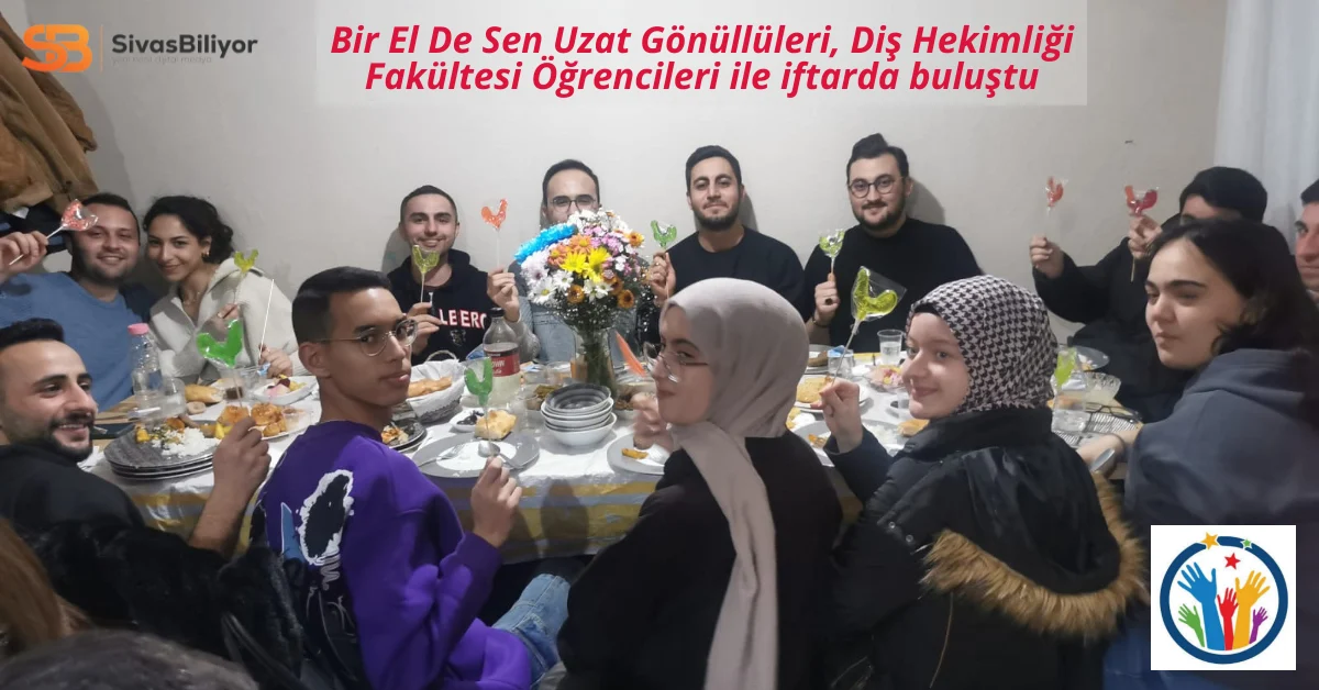 Bir El De Sen Uzat Gönüllüleri, Diş Hekimliği Fakültesi Öğrencileri ile İftar Sofrasında Buluştu