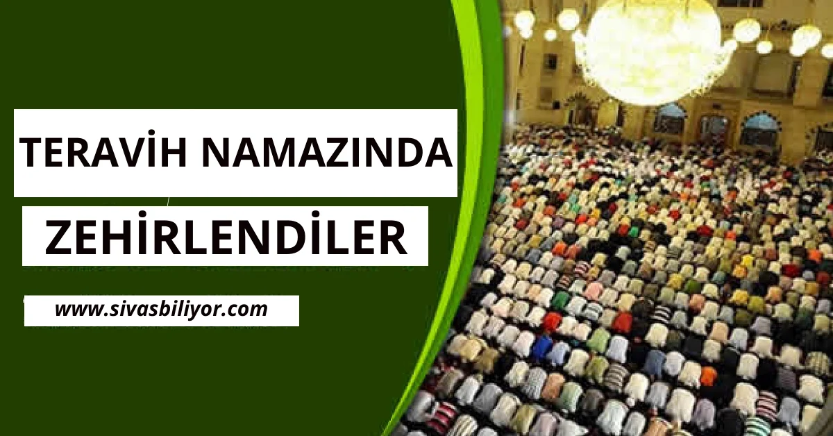 Sivas’ta Teravih Namazında Doğalgaz Zehirlenmesi: 48 Kişi Hastaneye Kaldırıldı