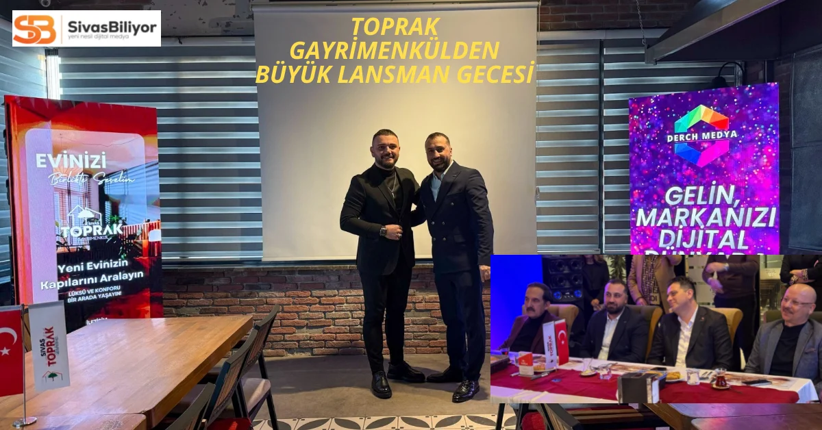 Sivas İş Dünyası, Toprak Gayrimenkulün Büyük Lansman Gecesinde Buluştu!