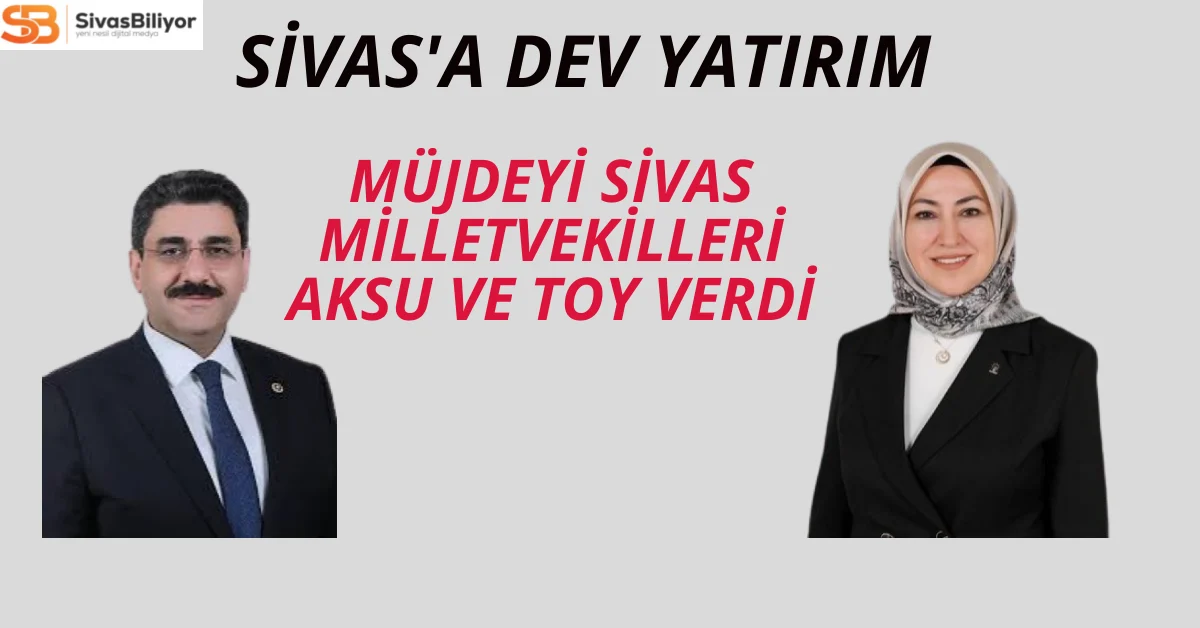 Sivas’a Dev Yatırım Müjdesi: 3 Milyar 194 Milyon TL’lik Proje Paketi Yolda