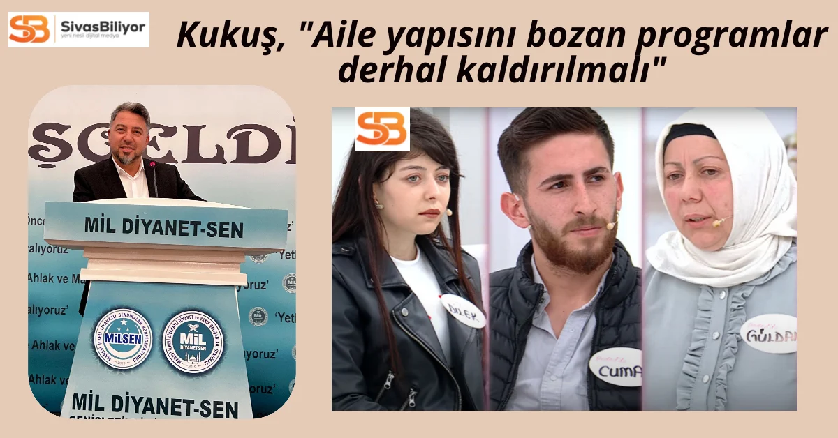 Kukuş, Aile yapısını bozan yayınlara tepki gösterdi