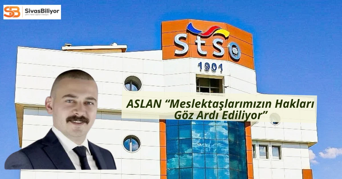 SİMDER Başkanı Gökhan Fatih Aslan’dan Sivas TSO’ya Sert Eleştiri: “Meslektaşlarımızın Hakları Göz Ardı Ediliyor”