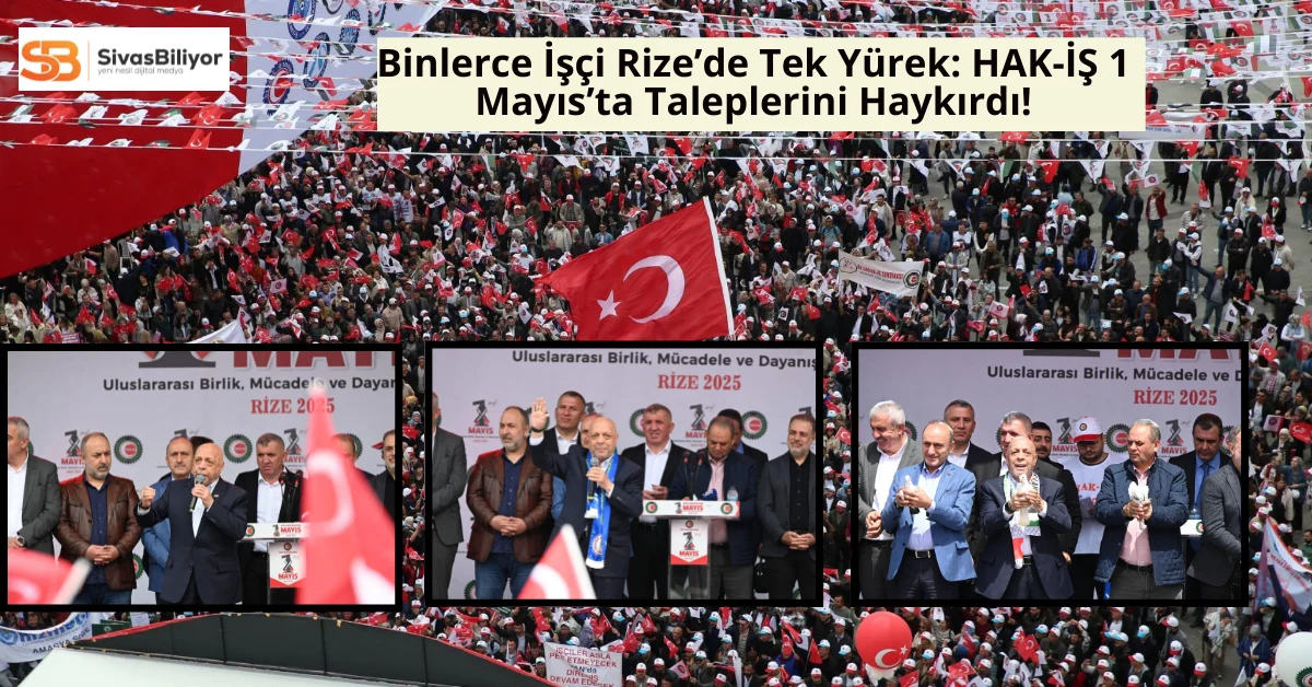 HAK-İŞ’ten Rize’de Güçlü 1 Mayıs Mesajı: “Emeğe Saygı, Adalete Davet!”