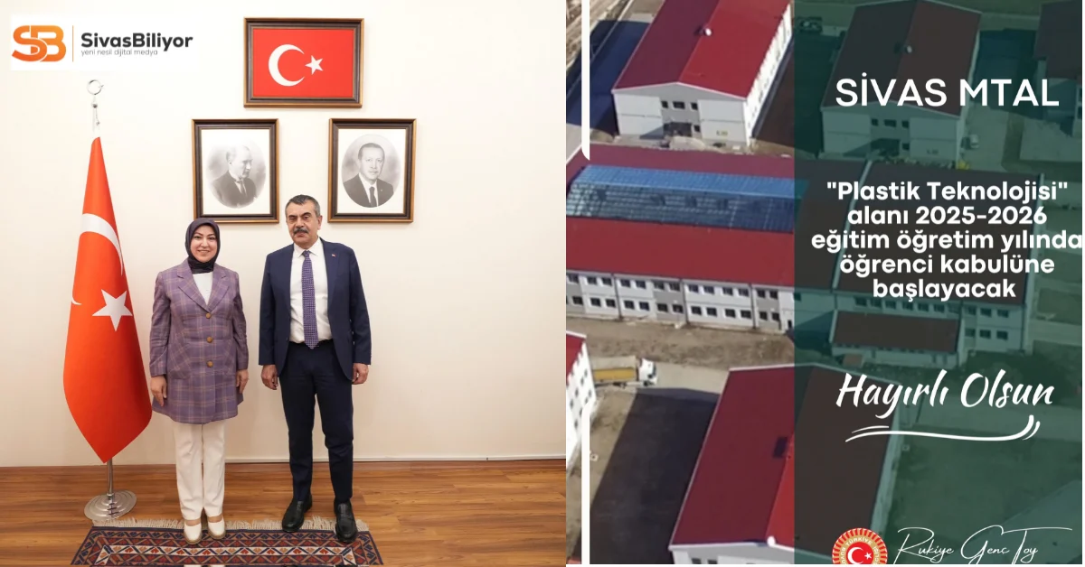 SİVAS’A EĞİTİMDE YENİ BİR HAMLE: PLASTİK TEKNOLOJİSİ ALANI AÇILIYOR
