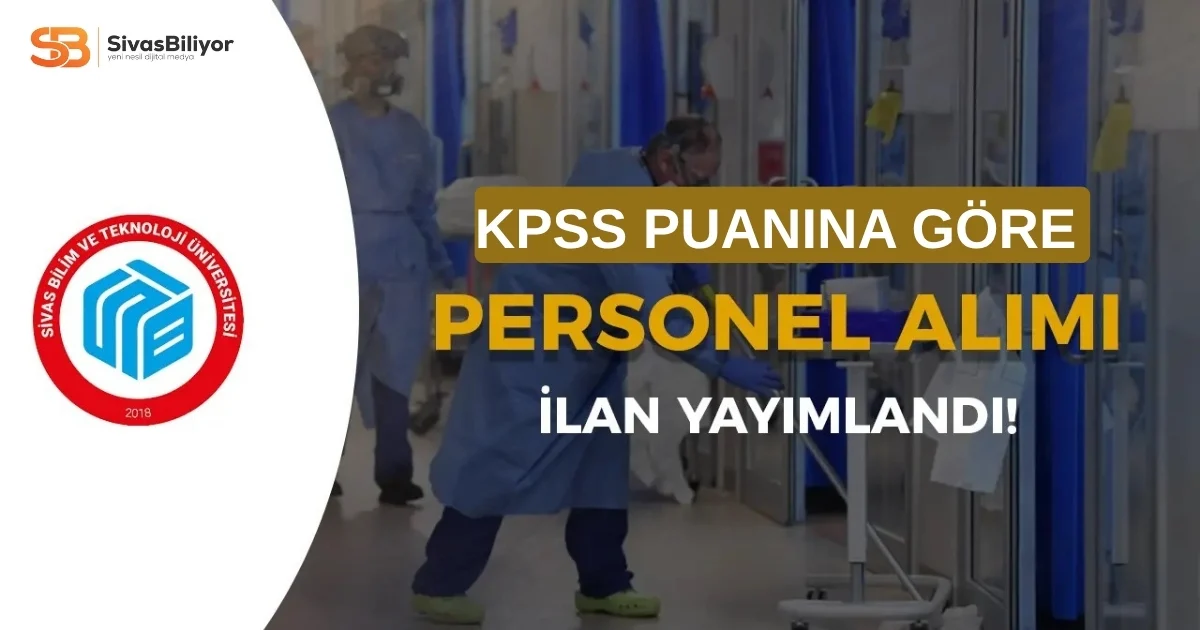 SİVAS BİLİM VE TEKNOLOJİ ÜNİVERSİTESİ 7 SÖZLEŞMELİ PERSONEL ALACAK