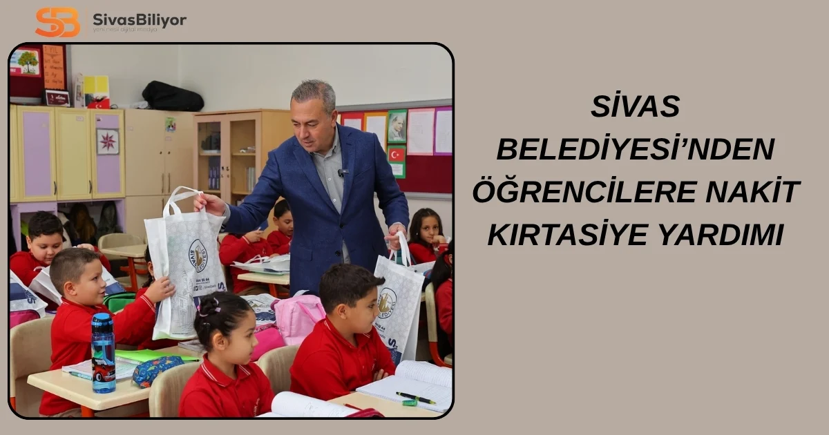SİVAS BELEDİYESİ’NDEN EĞİTİME ANLAMLI DESTEK: 1.500 TL KIRTASİYE YARDIMI