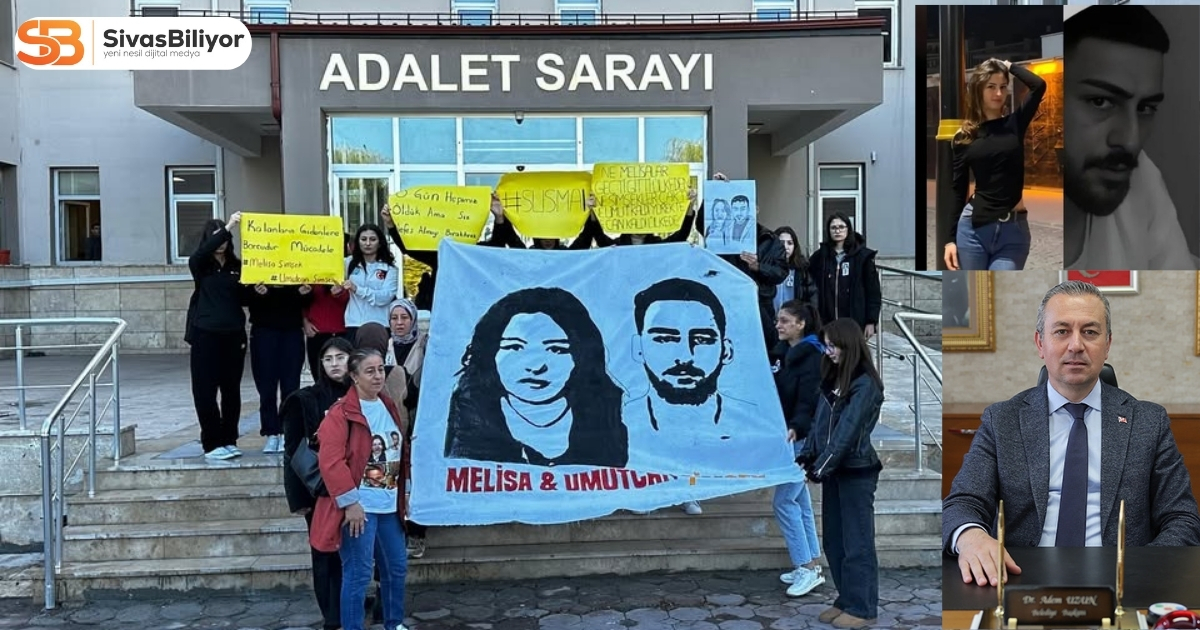 SİVAS TEK YÜREK OLDU: MELİSA VE UMUTCAN İÇİN ADALET SAĞLANDI