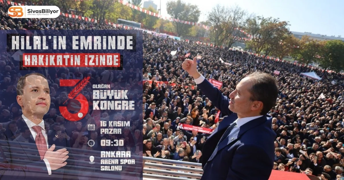 YENİDEN REFAH PARTİSİ’NDE BÜYÜK KONGRE HEYECANI BAŞLADI