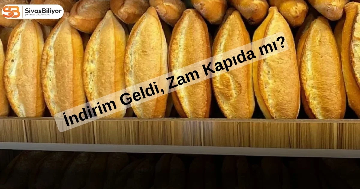 YİNE İNDİRİM, YİNE ZAM SİNYALİ… SOMUN EKMEĞE ZAM MI GELİYOR?