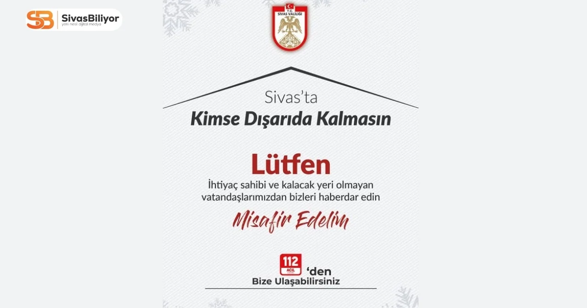 SİVAS VALİLİĞİ’NDEN “KİMSE SOKAKTA KALMASIN” ÇAĞRISI