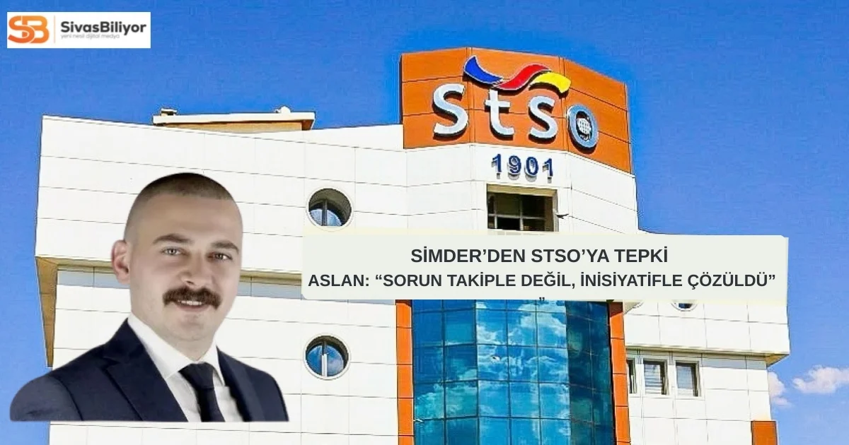 SİMDER’DEN STSO’YA TEPKİ: “ÇÖZÜM SÜRECİNDE SAHADA YOKTULAR”