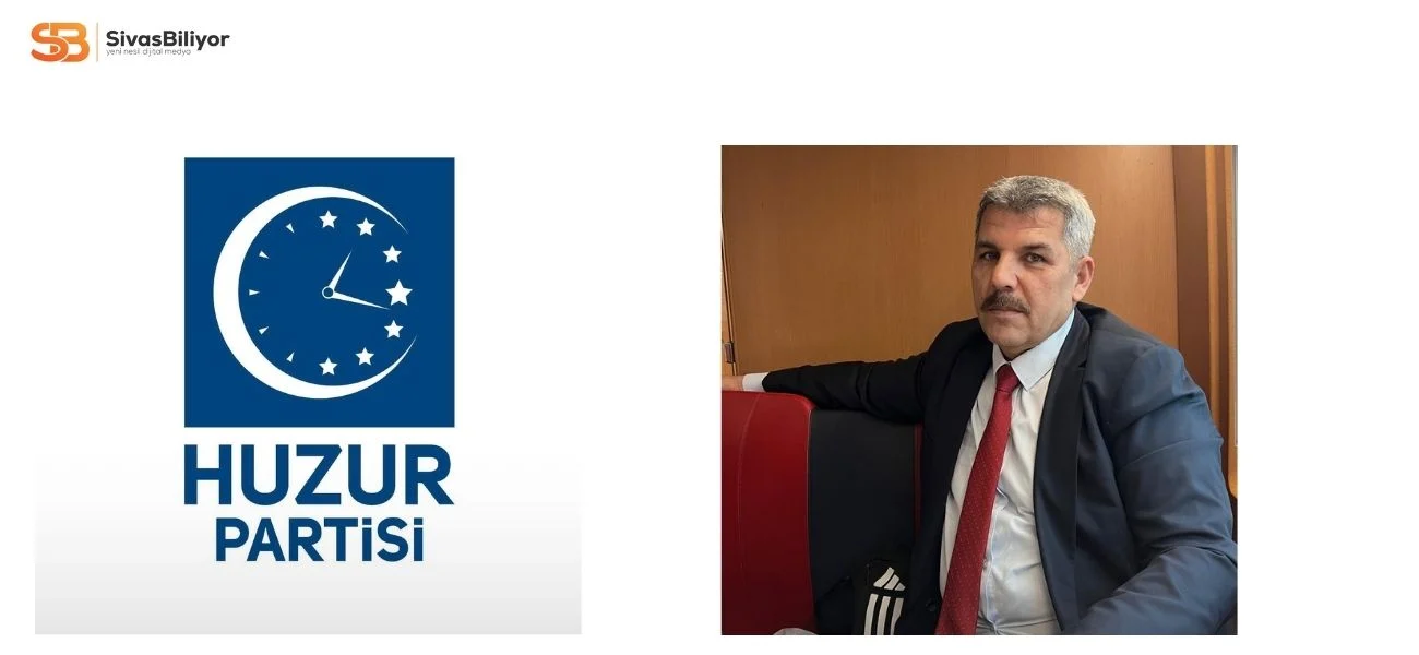 SİVASBİLİYOR HABER OCAK AYINDA HUZUR PARTİSİNİN İL BAŞKANINI AÇIKLAMIŞTI