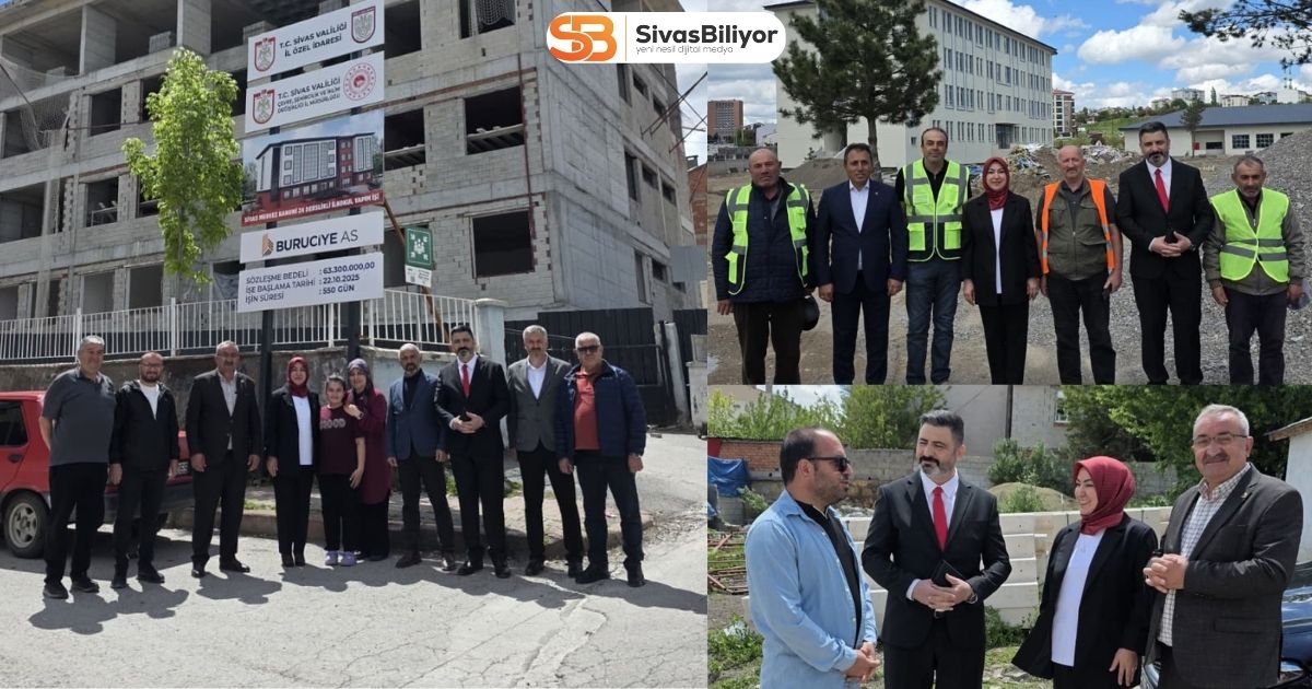 RUKİYE TOY, SİVAS’TA YAPIMI SÜREN OKULLARI YERİNDE İNCELEDİ