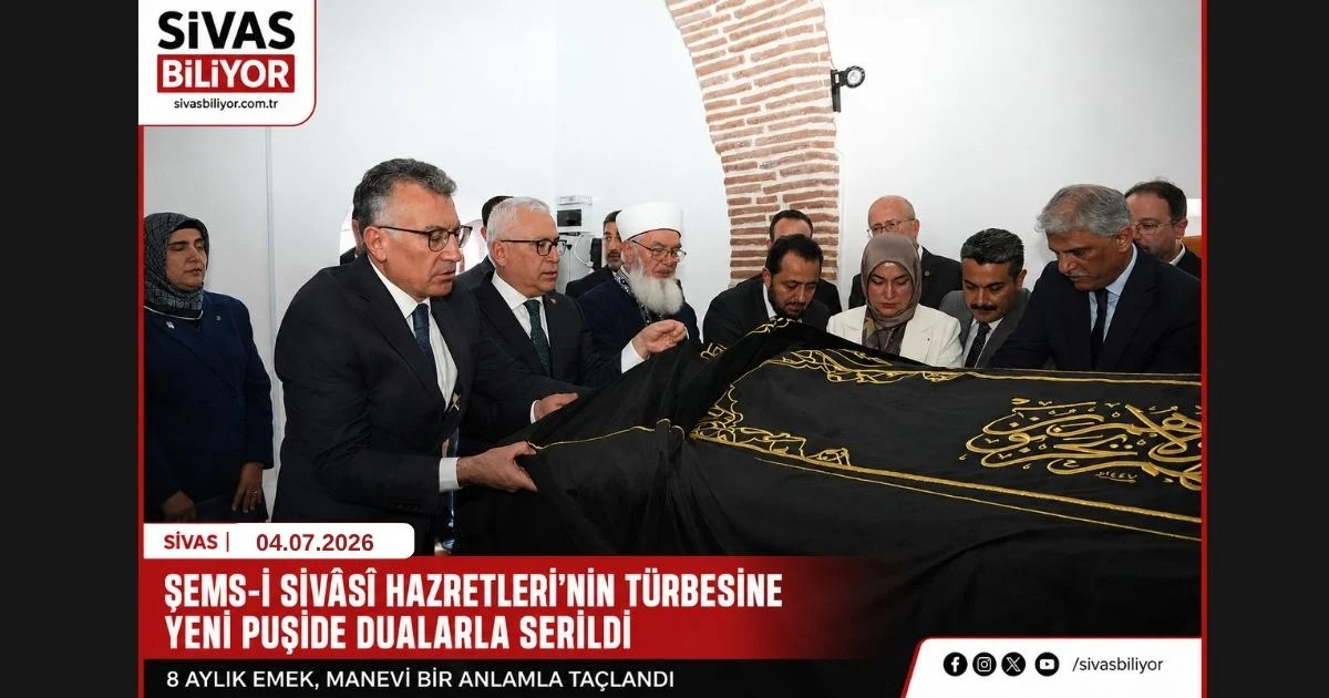 ŞEMS-İ SİVASÎ HAZRETLERİ’NİN TÜRBESİNE YENİ PUŞİDE DUALARLA SERİLDİ