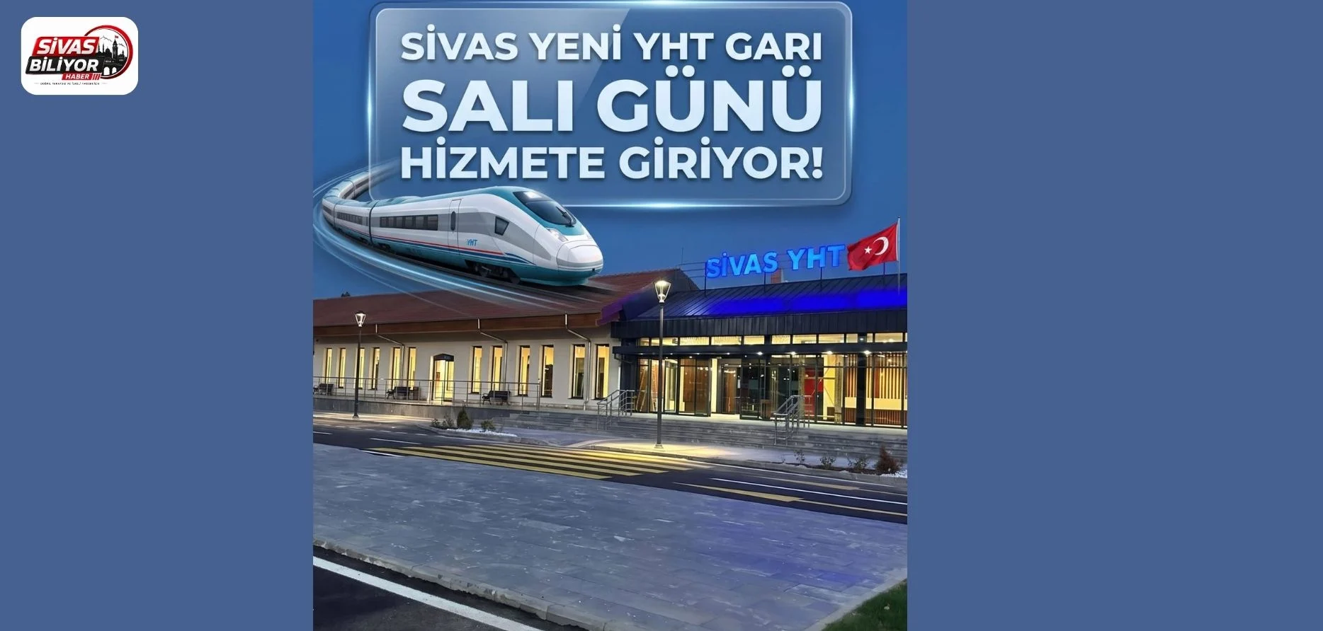 SİVAS’IN YENİ YHT GARI HİZMETE GİRİYOR